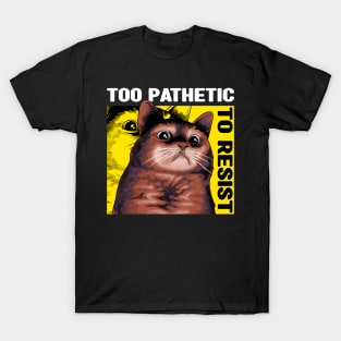 Pathetic Cat Meme T-Shirt